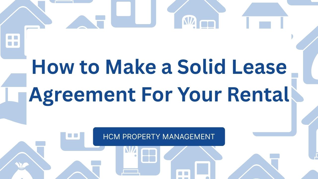 How to Make a Solid Lease Agreement For Your Rental